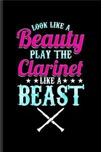 Look like a Beauty Play the Clarinet Like a Beast