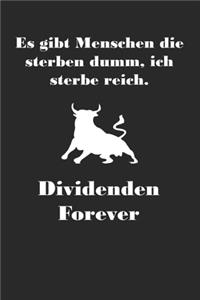 Es gibt Menschen die sterben dumm Dividenden forever: A5 Notizbuch Dot Grid / Punktraster 120 Seiten für Aktien und Dividenden Fans I Geschenkidee für Kapitalanleger.