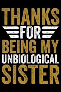 Thanks For My Being My Unbiological: Cool Sisters Journal Notebook Gifts, Funny Sister Notebook Journal Diary, Gifts for Sisters from Sisters & Brother, Birthday Gifts for Sister