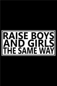 Raise Boys And Girls The Same Way