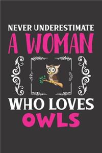 Never Underestimate A Woman Who Loves Owls