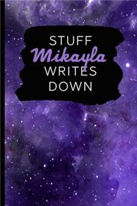 Stuff Mikayla Writes Down: Personalized Journal / Notebook (6 x 9 inch) with 110 wide ruled pages inside [Purple Cosmos]