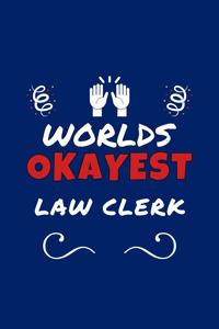 Worlds Okayest Law Clerk