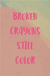 Broken Crayons Still Color