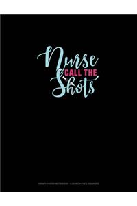 Nurse Call The Shots