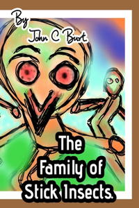 The Family of Stick Insects.