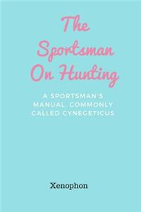 The Sportsman On Hunting