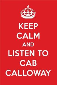 Keep Calm and Listen to Cab Calloway: Cab Calloway Designer Notebook