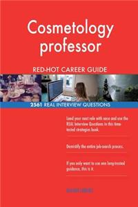 Cosmetology professor RED-HOT Career Guide; 2561 REAL Interview Questions