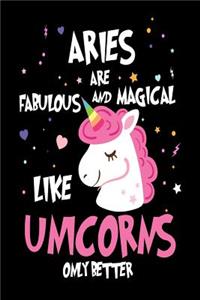 Aries are Fabulous and Magical Like Unicorns Only Better