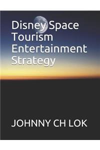 Disney Space Tourism Entertainment Strategy