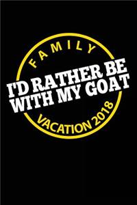 Family Vacation 2018 I'd Rather Be With My Goat