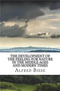 The Development of the Feeling for Nature in the Middle Ages and Modern Times