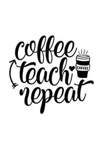 Coffee Teach Repeat