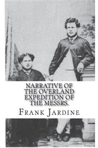 Narrative of the Overland Expedition of the Messrs.