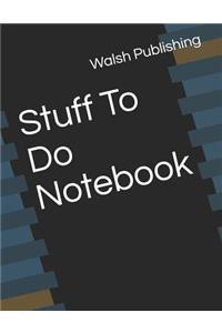 Stuff to Do Notebook