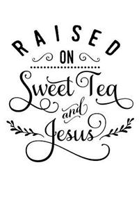 Raised on Sweet Tea and Jesus