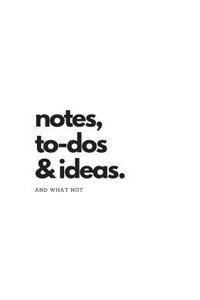 Notes, To-DOS & Ideas