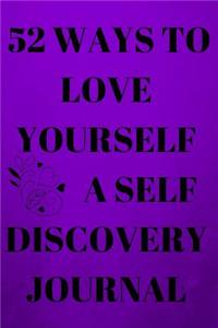 52 Ways to Love Yourself-A Self Discovery Journal