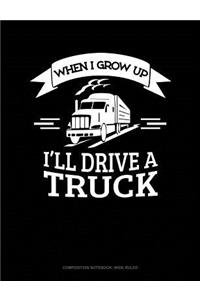 When I Grow Up I'll Drive a Truck