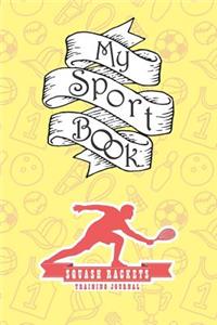 My Sport Book - Squash Rackets Training Journal