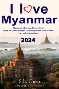 I love Myanmar: Budget Myanmar (Burma) Reiseführer. Tipps für Backpacker.