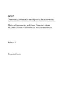 National Aeronautics and Space Administration's (Nasa) Automated Information Security Handbook