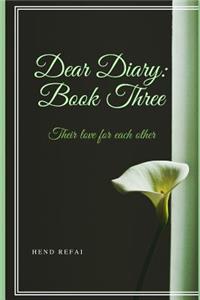 Dear Diary: Book Three: Their Love for Each Other
