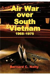 Air War Over South Vietnam 1968-1975