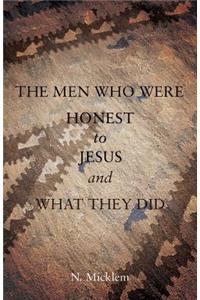 The Men Who Were Honest to Jesus and What They Did