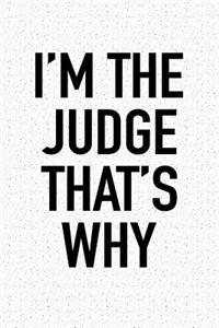 I'm the Judge That's Why