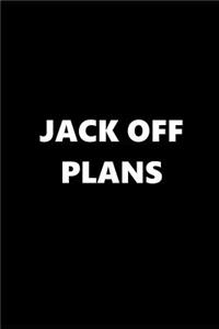 2019 Daily Planner Funny Theme Jack Off Plans Black White 384 Pages