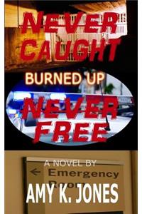 Never Caught. Never Free. - Burned Up