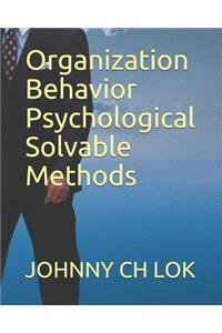 Organization Behavior Psychological Solvable Methods