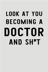 Look At You Becoming A Doctor And Sh*t