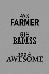 49% Farmer 51% Badass 100% Awesome