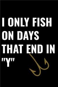 I Only Fish on Days That End in Y