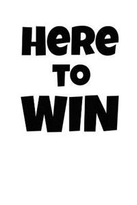 Here to Win