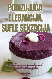 Podizuju&#262;a Elegancija. Sufle Senzacija