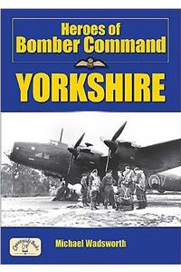 Heroes of Bomber Command: Yorkshire