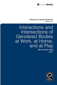 Interactions and Intersections of Gendered Bodies at Work, at Home, and at Play