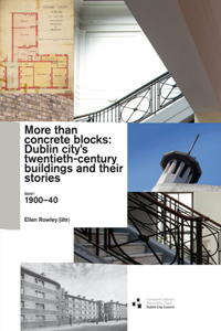 More Than Concrete Blocks: Dublin City's Twentieth-Century Buildings and Their Stories