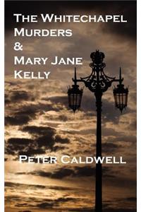 The Whitechapel Murders & Mary Jane Kelly