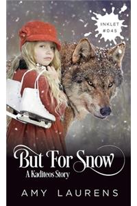 But For Snow