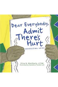 Dear Everybody, Admit There's Hurt