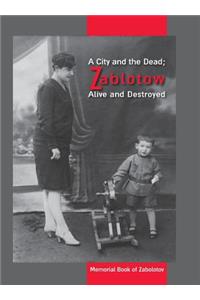 City and the Dead; Zablotow Alive and Destroyed