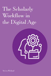 Scholarly Workflow in the Digital Age