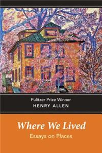 Where We Lived: Essays on Places