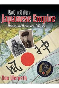 Fall of the Japanese Empire: Memories of the Air War 1942-45