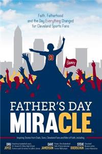 Father's Day Miracle: Faith, Fatherhood and the Day Everything Changed for Cleveland Sports Fans